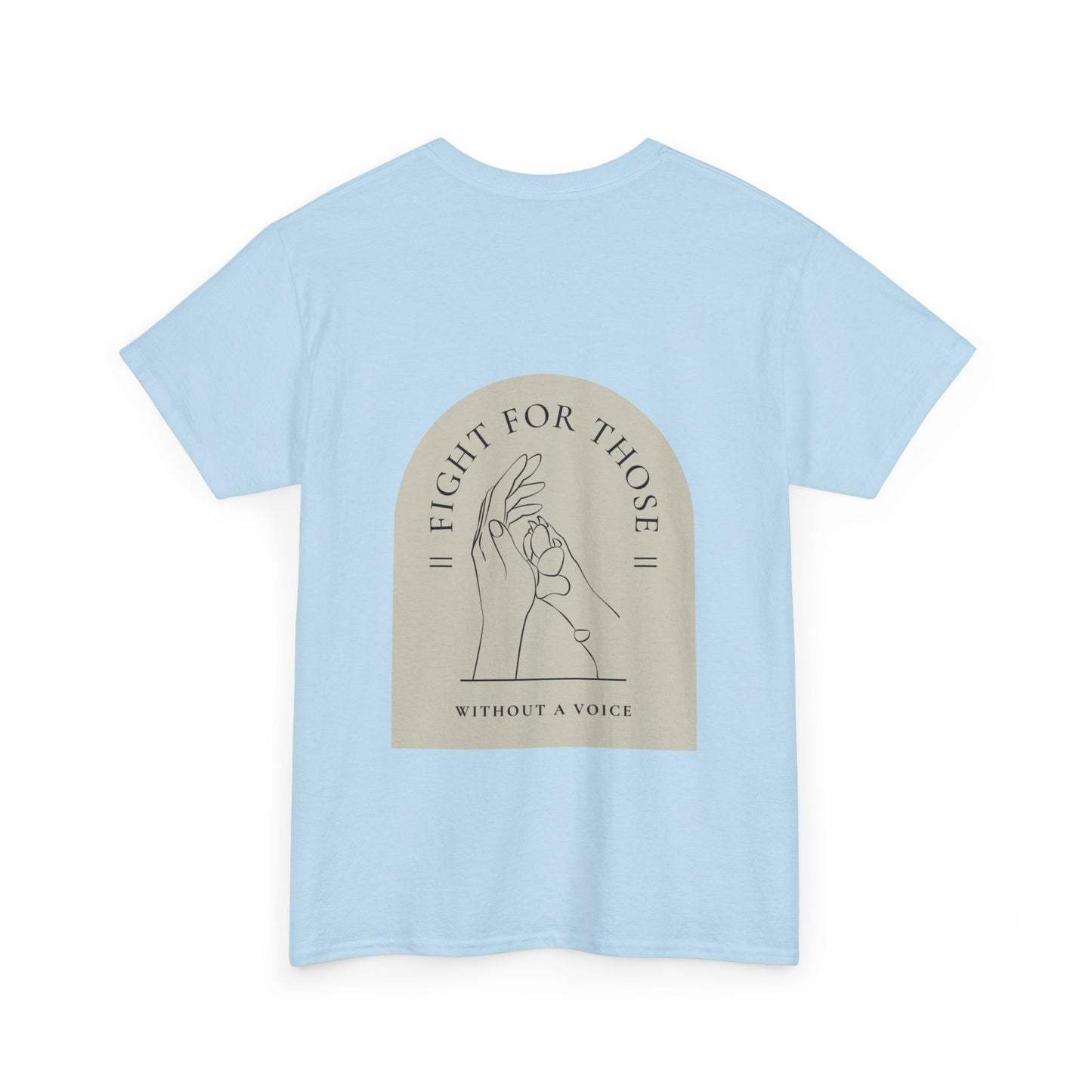 "Fight for those without a voice" Unisex Heavy Cotton Tee