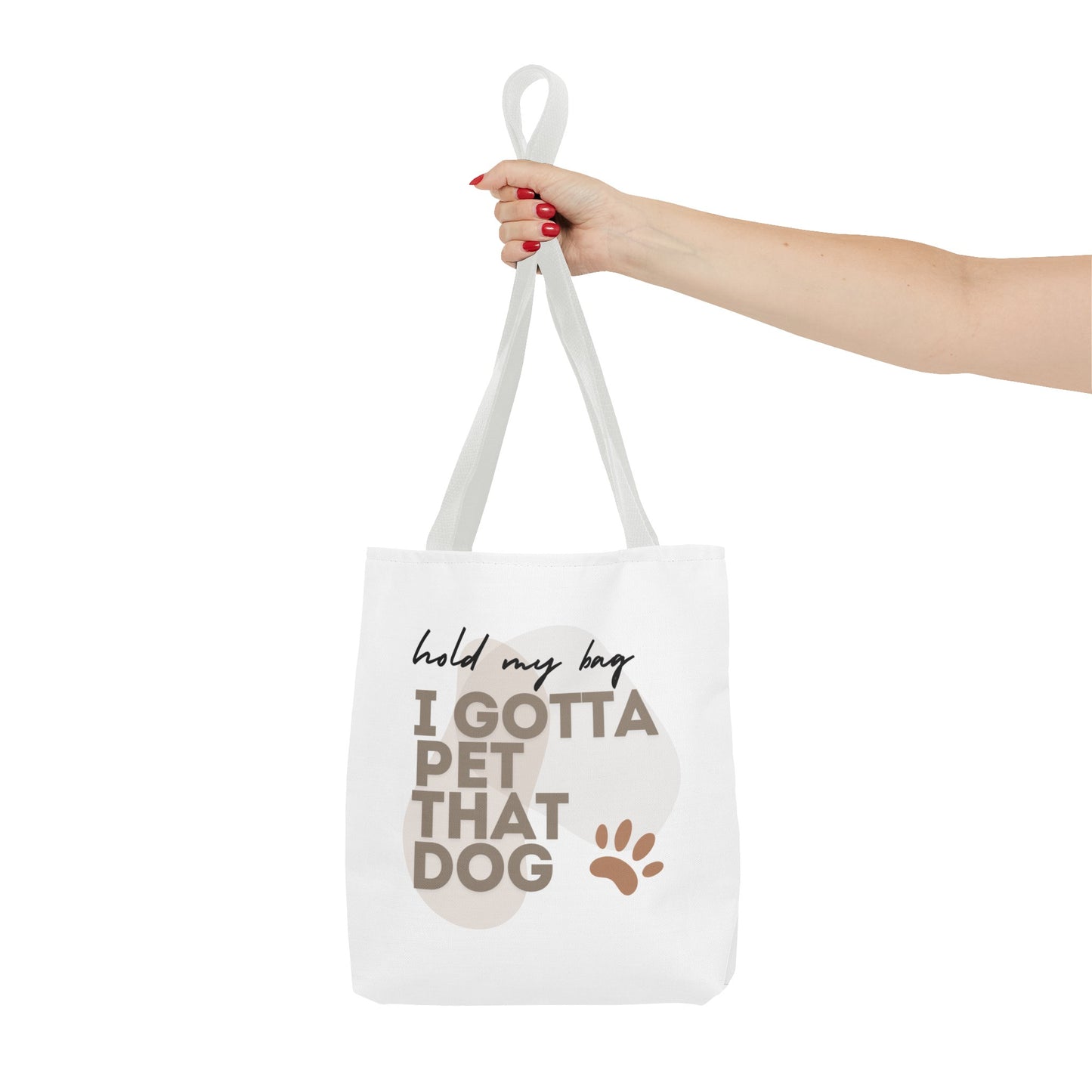 "Hold My Bag, I Gotta Pet That Dog" Tote Bag