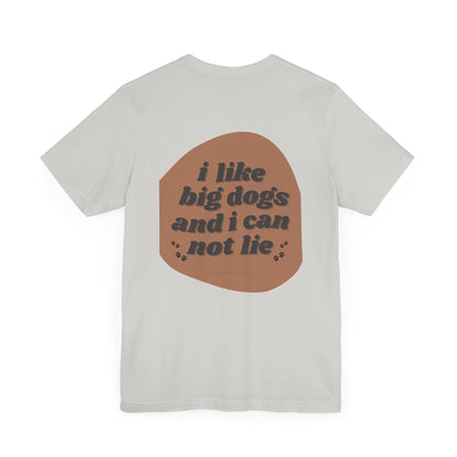 "I like big dogs" Unisex Adult Tee