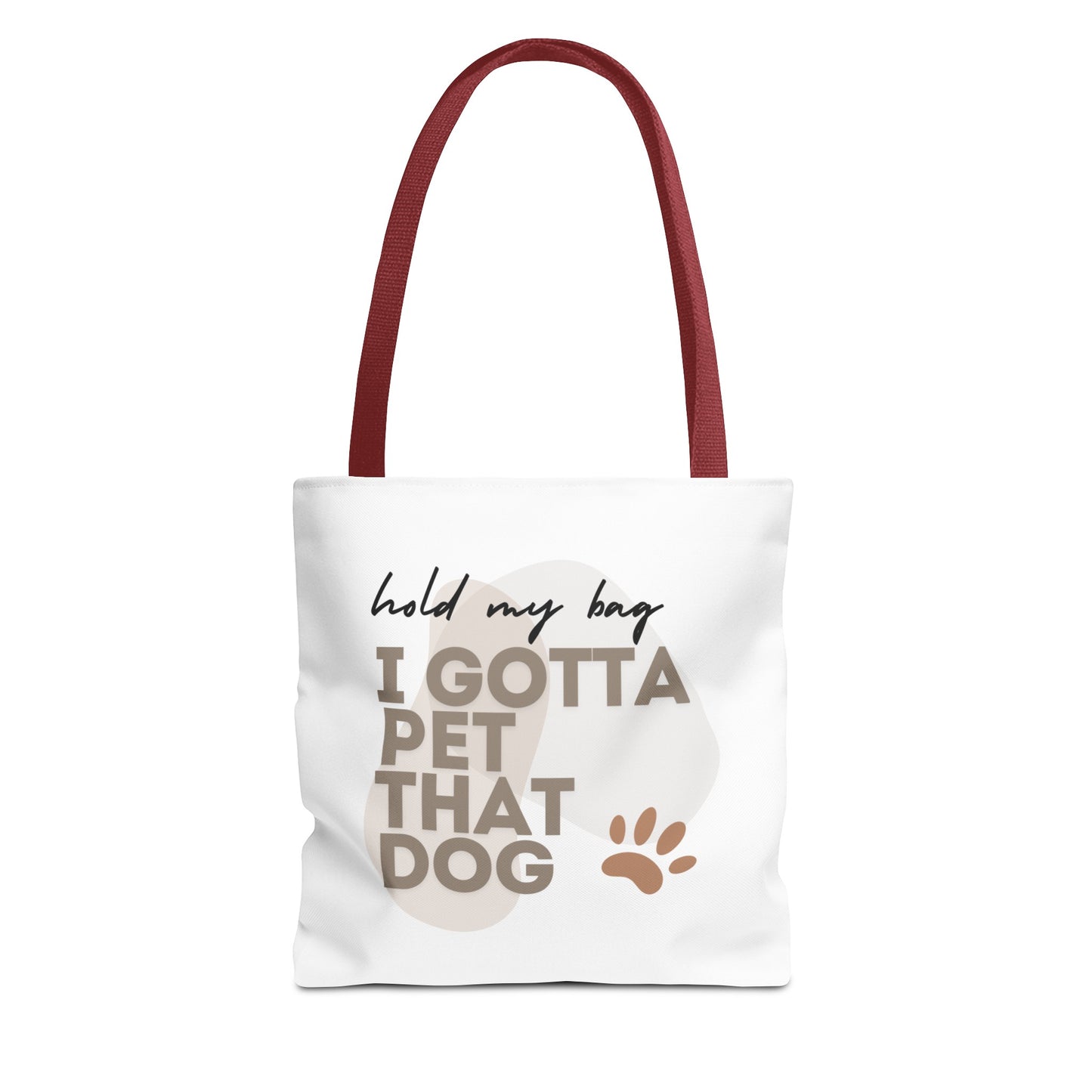 "Hold My Bag, I Gotta Pet That Dog" Tote Bag