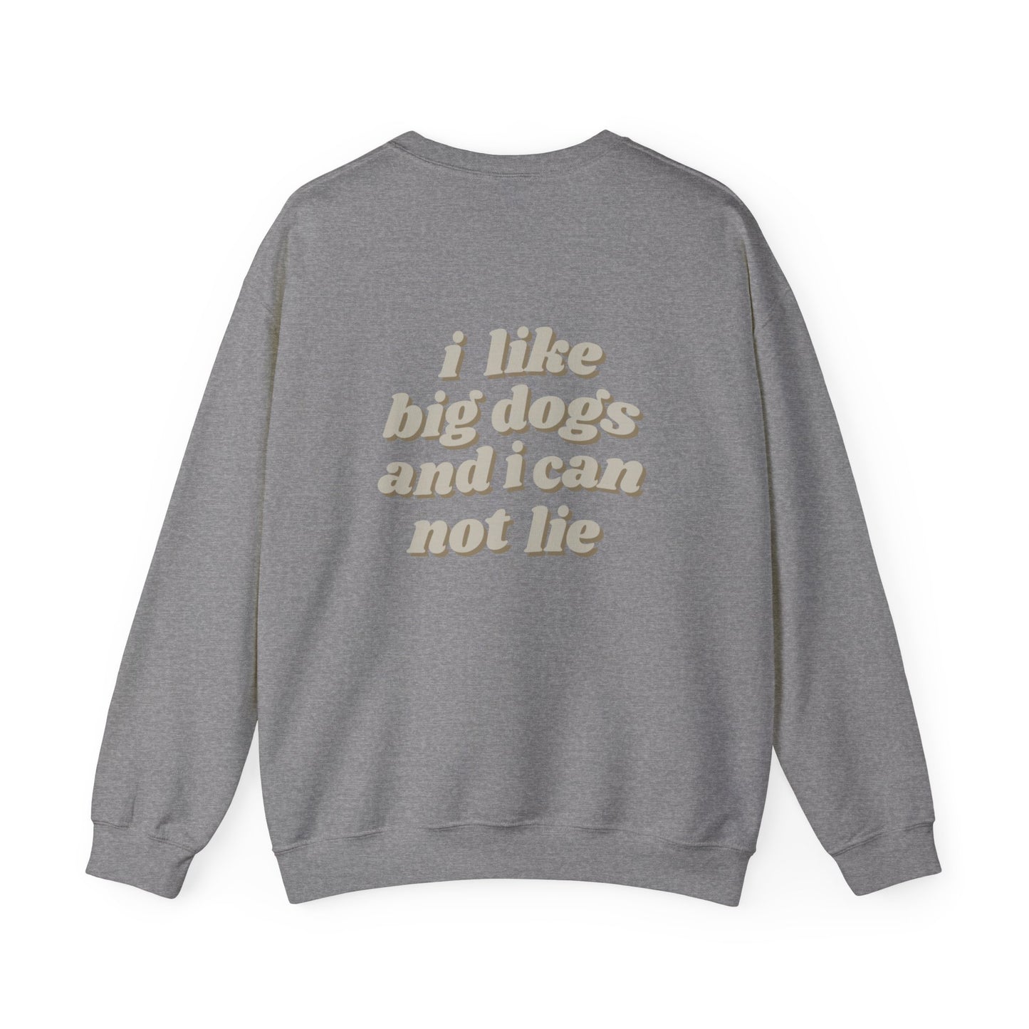 "I like big dogs" Crewneck Sweatshirt