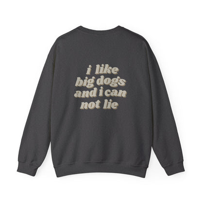 "I like big dogs" Crewneck Sweatshirt