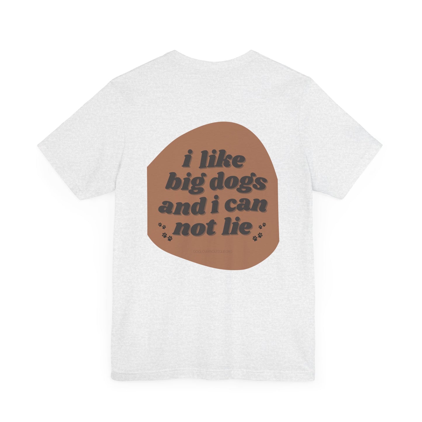 "I like big dogs" Unisex Adult Tee