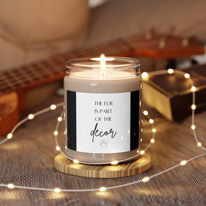 The Fur Is Part of The Decor - Scented Soy Candle, 9oz