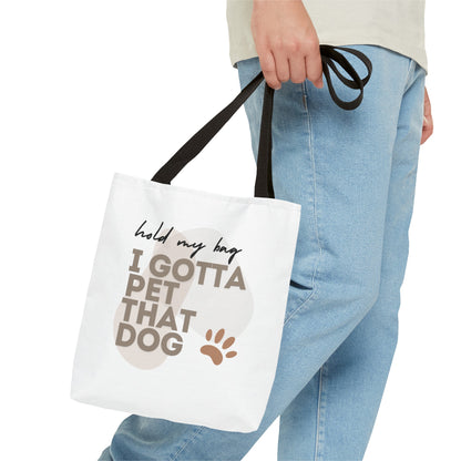 "Hold My Bag, I Gotta Pet That Dog" Tote Bag