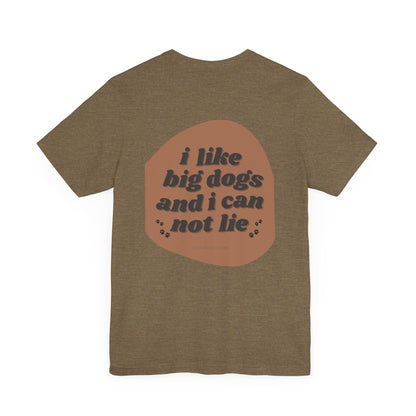 "I like big dogs" Unisex Adult Tee