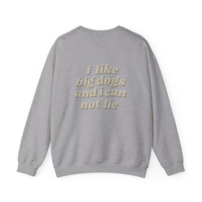 "I like big dogs" Crewneck Sweatshirt