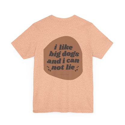 "I like big dogs" Unisex Adult Tee