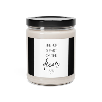 The Fur Is Part of The Decor - Scented Soy Candle, 9oz