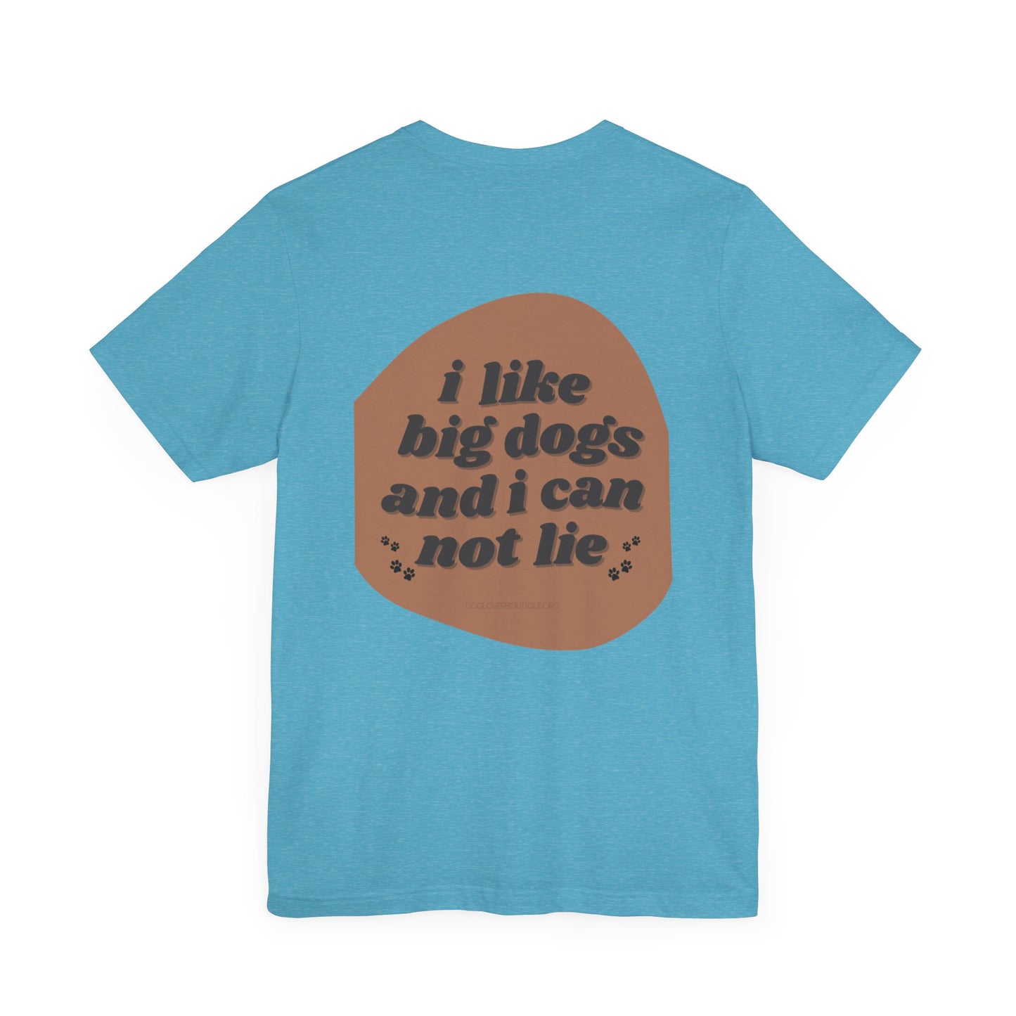 "I like big dogs" Unisex Adult Tee