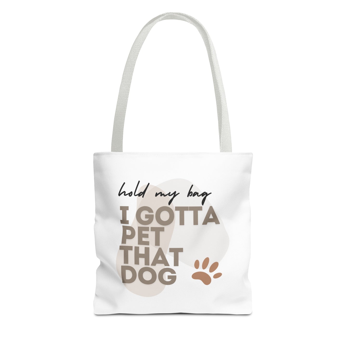 "Hold My Bag, I Gotta Pet That Dog" Tote Bag