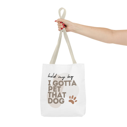 "Hold My Bag, I Gotta Pet That Dog" Tote Bag