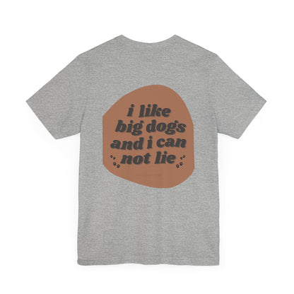 "I like big dogs" Unisex Adult Tee