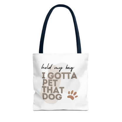 "Hold My Bag, I Gotta Pet That Dog" Tote Bag