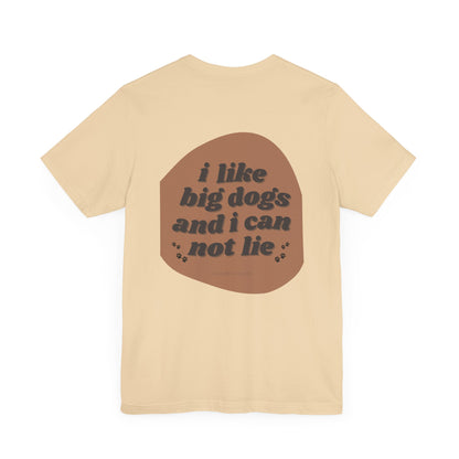 "I like big dogs" Unisex Adult Tee