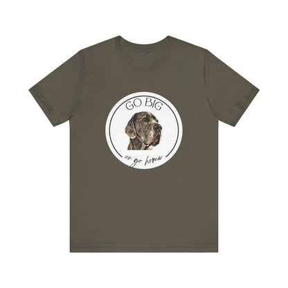 "Go Big or Go Home" Great Dane Unisex Tee