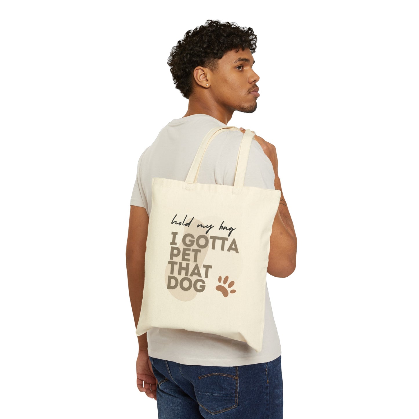 I Gotta Pet That Dog - Cotton Canvas Tote Bag