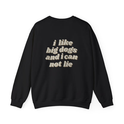 "I like big dogs" Crewneck Sweatshirt