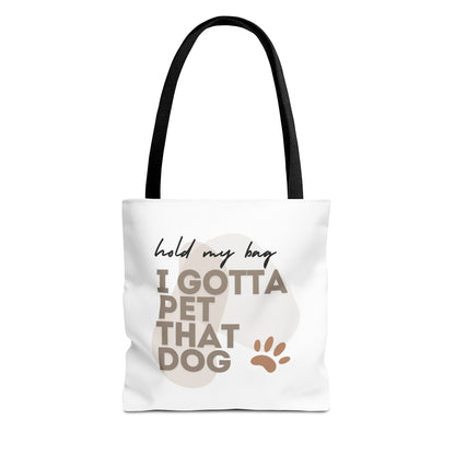 "Hold My Bag, I Gotta Pet That Dog" Tote Bag