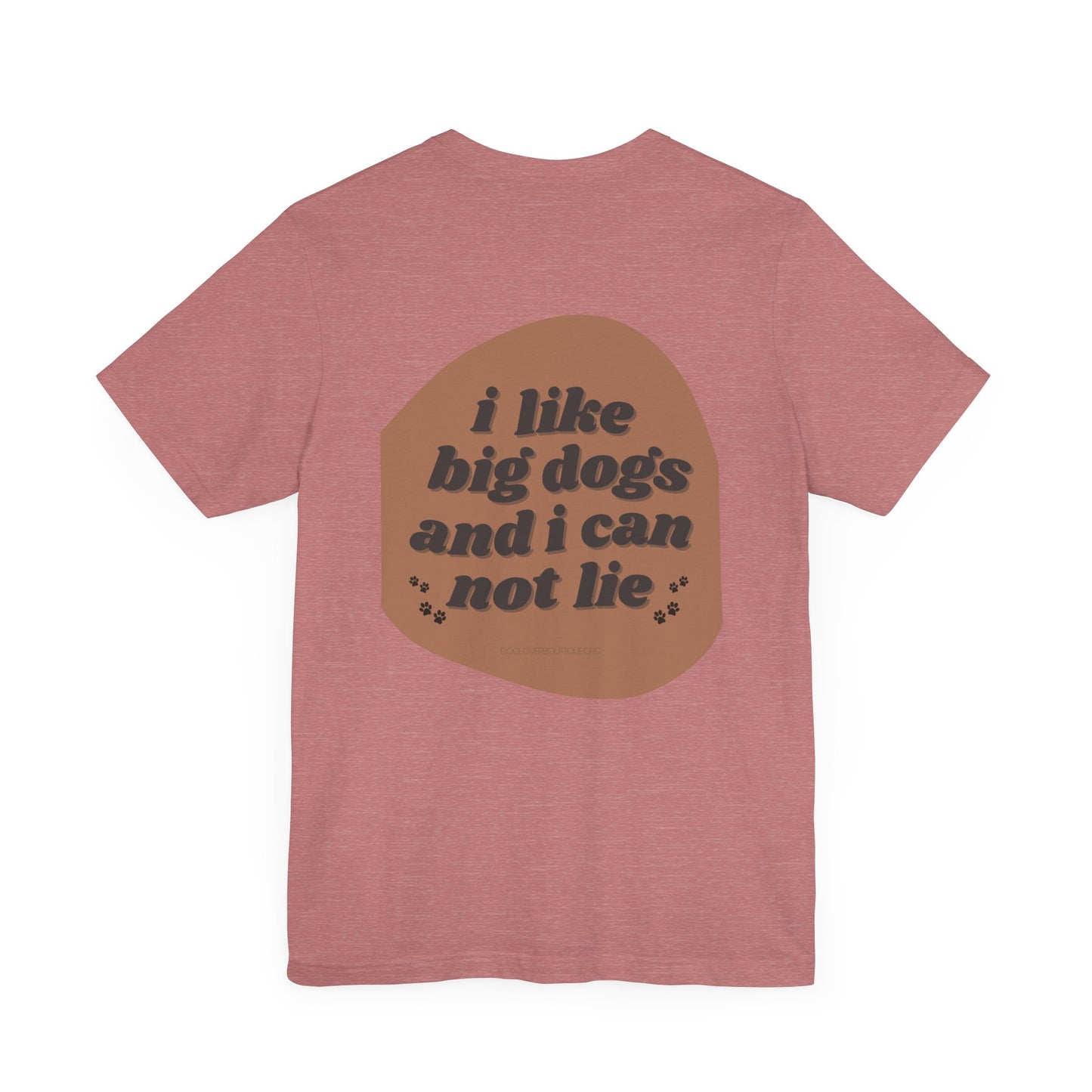 "I like big dogs" Unisex Adult Tee