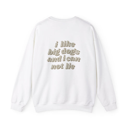 "I like big dogs" Crewneck Sweatshirt