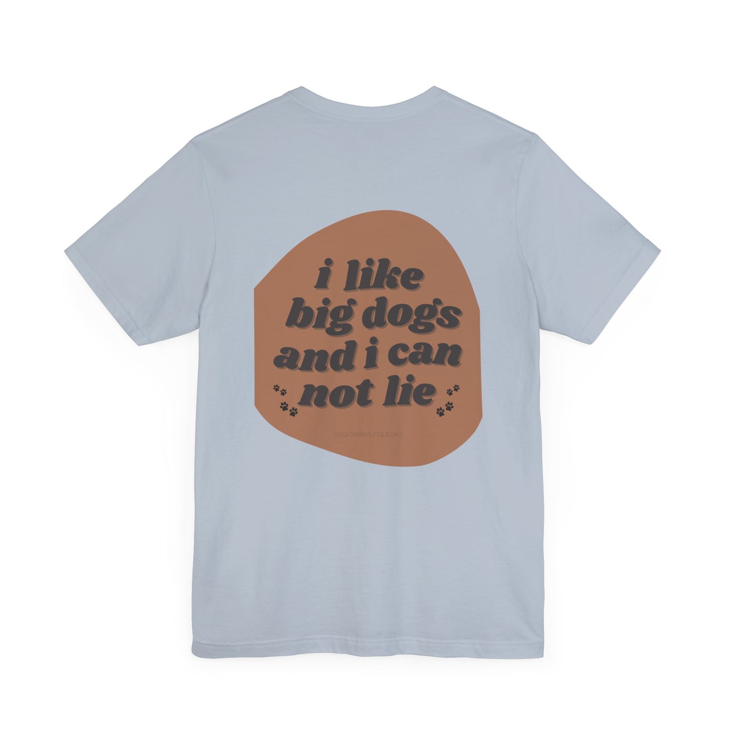 "I like big dogs" Unisex Adult Tee