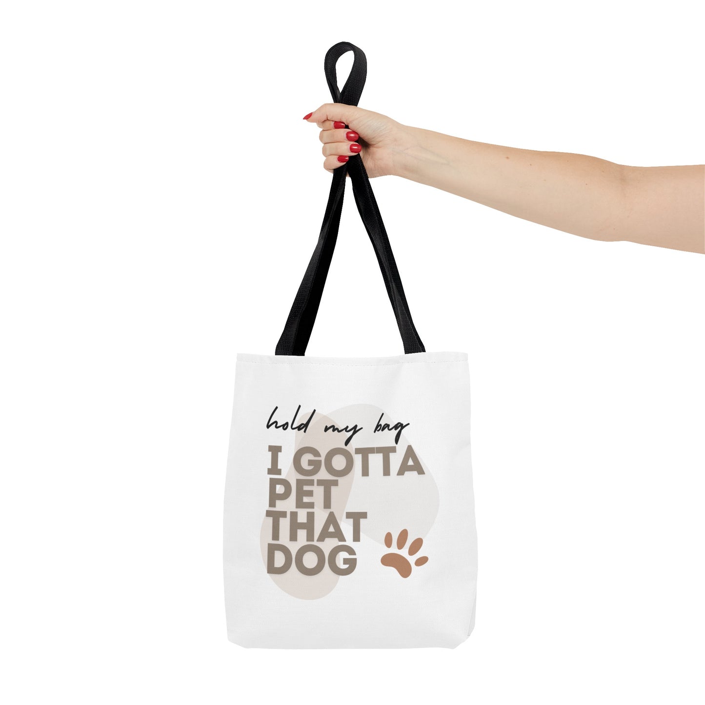 "Hold My Bag, I Gotta Pet That Dog" Tote Bag